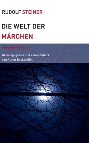 Die Welt der Märchen: Ausgewählte Texte: AusgewählteTexte, herausgegeben und kommentiert (Themenwelten) von Steiner Verlag, Dornach